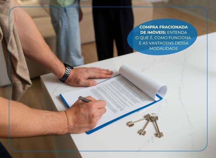 Compra fracionada de imóveis: entenda o que é, como funciona e as vantagens dessa modalidade
