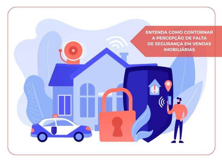 Entenda como contornar a percepção de falta de segurança em vendas imobiliárias